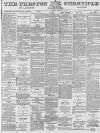 Preston Chronicle Saturday 10 January 1885 Page 1