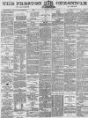 Preston Chronicle Saturday 17 January 1885 Page 1