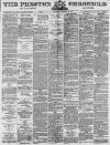 Preston Chronicle Saturday 28 February 1885 Page 1