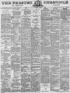 Preston Chronicle Saturday 07 March 1885 Page 1