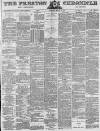 Preston Chronicle Saturday 14 March 1885 Page 1