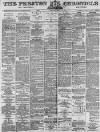 Preston Chronicle Saturday 28 March 1885 Page 1