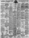 Preston Chronicle Saturday 25 April 1885 Page 1