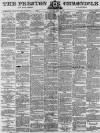 Preston Chronicle Saturday 20 June 1885 Page 1