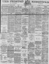 Preston Chronicle Saturday 05 April 1890 Page 1