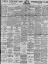 Preston Chronicle Saturday 28 June 1890 Page 1