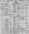 Preston Chronicle Saturday 29 November 1890 Page 1