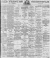 Preston Chronicle Saturday 14 February 1891 Page 1