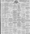 Preston Chronicle Saturday 21 March 1891 Page 1