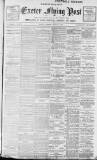 Exeter Flying Post Saturday 19 March 1898 Page 1