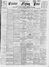 Exeter Flying Post Saturday 17 September 1898 Page 1