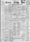 Exeter Flying Post Saturday 01 April 1899 Page 1