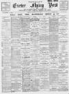 Exeter Flying Post Saturday 08 July 1899 Page 1