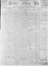Exeter Flying Post Saturday 10 March 1900 Page 1