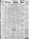 Exeter Flying Post Saturday 28 April 1900 Page 1