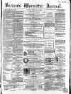Worcester Journal Saturday 22 February 1862 Page 1
