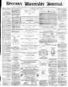 Worcester Journal Saturday 28 April 1877 Page 1