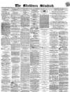 Blackburn Standard Wednesday 25 April 1866 Page 1