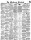 Blackburn Standard Wednesday 09 May 1866 Page 1
