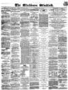 Blackburn Standard Wednesday 18 July 1866 Page 1