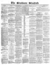 Blackburn Standard Wednesday 22 July 1868 Page 1