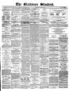 Blackburn Standard Wednesday 28 April 1869 Page 1