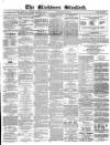 Blackburn Standard Wednesday 05 May 1869 Page 1