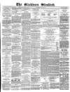Blackburn Standard Wednesday 26 May 1869 Page 1