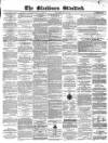 Blackburn Standard Wednesday 15 May 1872 Page 1