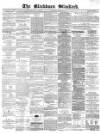 Blackburn Standard Wednesday 12 March 1873 Page 1
