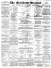 Blackburn Standard Saturday 29 January 1876 Page 1