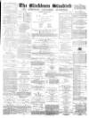 Blackburn Standard Saturday 22 April 1876 Page 1