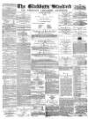 Blackburn Standard Saturday 27 May 1876 Page 1
