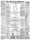 Blackburn Standard Saturday 19 August 1876 Page 1