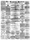 Blackburn Standard Saturday 09 March 1878 Page 1
