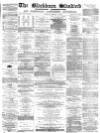 Blackburn Standard Saturday 17 January 1880 Page 1