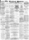 Blackburn Standard Saturday 07 February 1880 Page 1