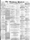 Blackburn Standard Saturday 28 February 1880 Page 1