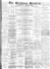 Blackburn Standard Saturday 10 April 1880 Page 1