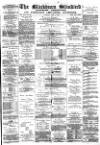 Blackburn Standard Saturday 08 April 1882 Page 1