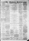 Blackburn Standard Saturday 07 April 1883 Page 1