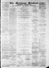 Blackburn Standard Saturday 12 May 1883 Page 1