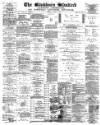 Blackburn Standard Saturday 27 August 1887 Page 1