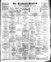 Blackburn Standard Saturday 14 January 1888 Page 1