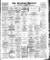 Blackburn Standard Saturday 10 March 1888 Page 1