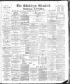 Blackburn Standard Saturday 23 February 1889 Page 1