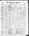 Blackburn Standard Saturday 27 April 1889 Page 1