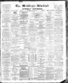 Blackburn Standard Saturday 25 May 1889 Page 1