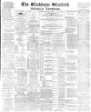 Blackburn Standard Saturday 08 March 1890 Page 1