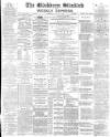 Blackburn Standard Saturday 19 July 1890 Page 1